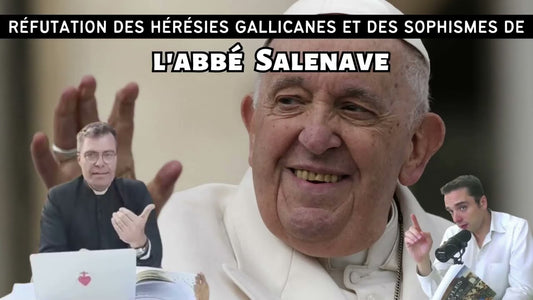 🎙Adrien Abauzit | Réfutation des hérésies gallicanes et des sophismes de l'Abbé Salenave