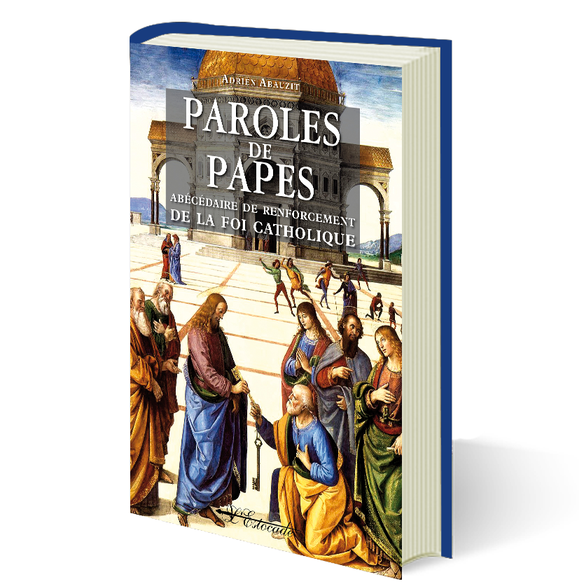 Paroles de Papes - Abécédaire de renforcement de la foi catholique.