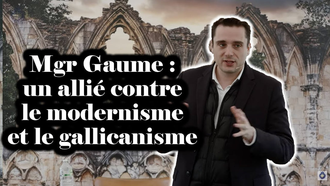 🎙 Adrien Abauzit | Mgr Gaume, un allié contre le modernisme et le gallicanisme