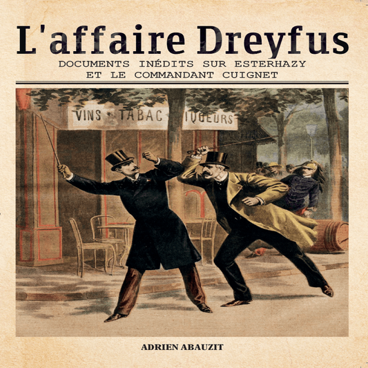 L'affaire Dreyfus - Documents inédits sur Esterhazy et le commandant Cuignet